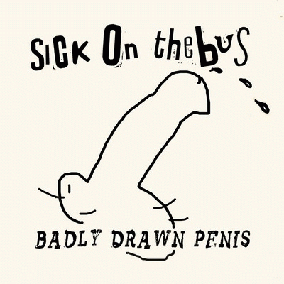 Sick On The Bus : Badly Drawn Penis